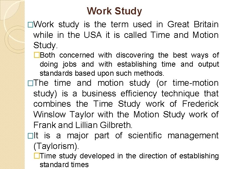 Work Study �Work study is the term used in Great Britain while in the