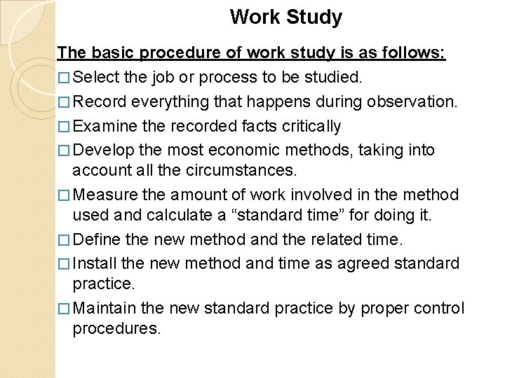 Work Study The basic procedure of work study is as follows: � Select the