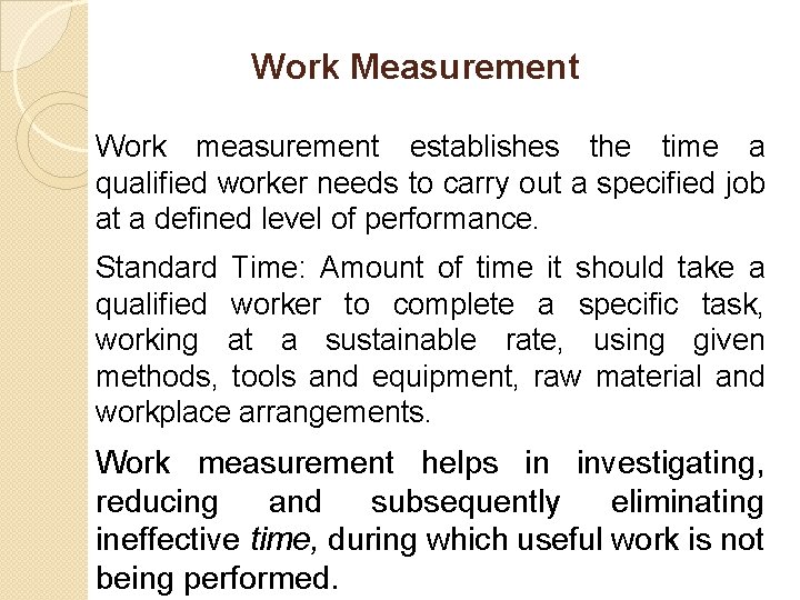 Work Measurement Work measurement establishes the time a qualified worker needs to carry out