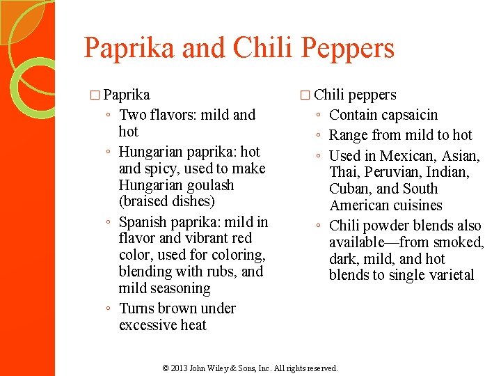 Paprika and Chili Peppers � Paprika � Chili ◦ Two flavors: mild and hot