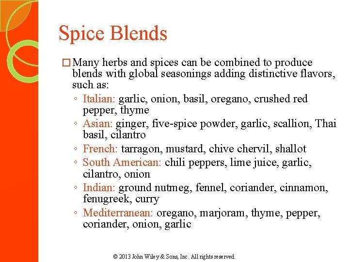 Spice Blends � Many herbs and spices can be combined to produce blends with