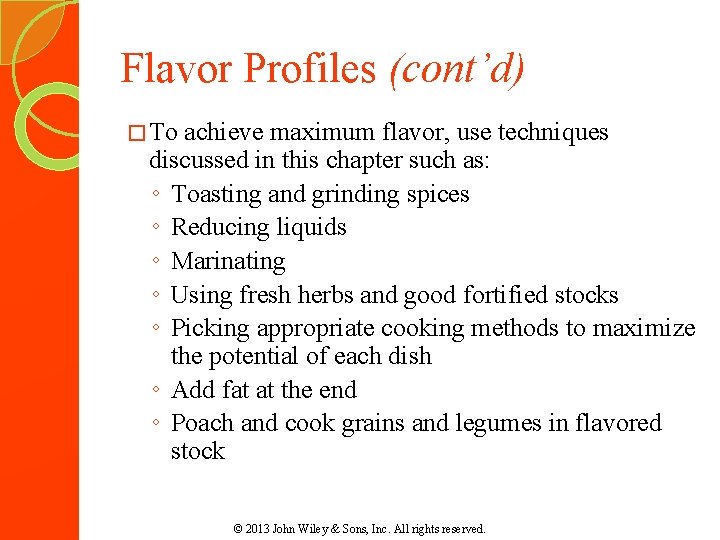 Flavor Profiles (cont’d) � To achieve maximum flavor, use techniques discussed in this chapter