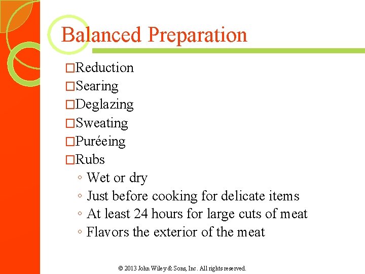 Balanced Preparation �Reduction �Searing �Deglazing �Sweating �Puréeing �Rubs ◦ ◦ Wet or dry Just
