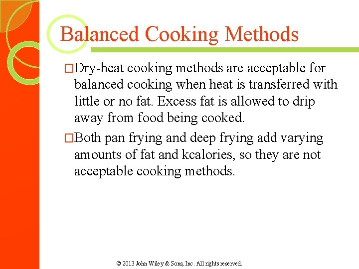 Balanced Cooking Methods �Dry-heat cooking methods are acceptable for balanced cooking when heat is