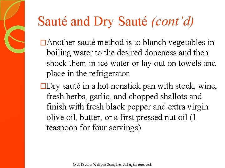 Sauté and Dry Sauté (cont’d) �Another sauté method is to blanch vegetables in boiling