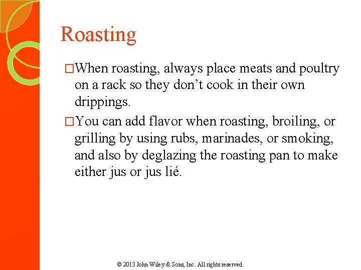 Roasting �When roasting, always place meats and poultry on a rack so they don’t