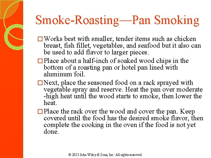 Smoke-Roasting—Pan Smoking � Works best with smaller, tender items such as chicken breast, fish