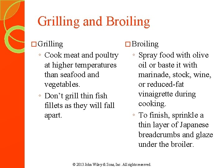 Grilling and Broiling � Grilling � Broiling ◦ Cook meat and poultry at higher