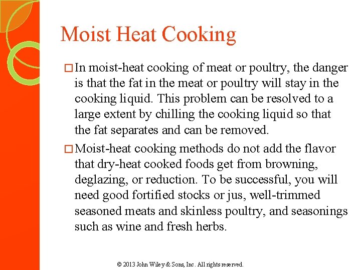 Moist Heat Cooking � In moist-heat cooking of meat or poultry, the danger is