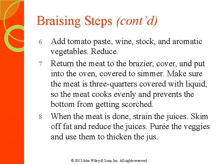 Braising Steps (cont’d) 6 7 8 Add tomato paste, wine, stock, and aromatic vegetables.