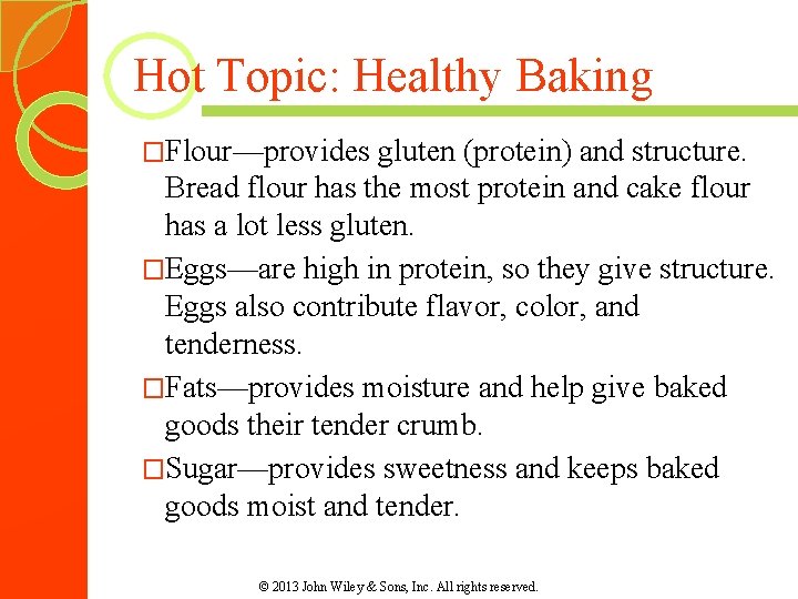 Hot Topic: Healthy Baking �Flour—provides gluten (protein) and structure. Bread flour has the most