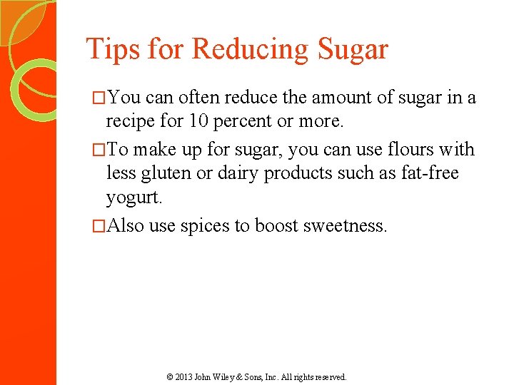 Tips for Reducing Sugar �You can often reduce the amount of sugar in a