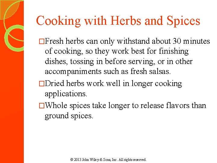 Cooking with Herbs and Spices �Fresh herbs can only withstand about 30 minutes of