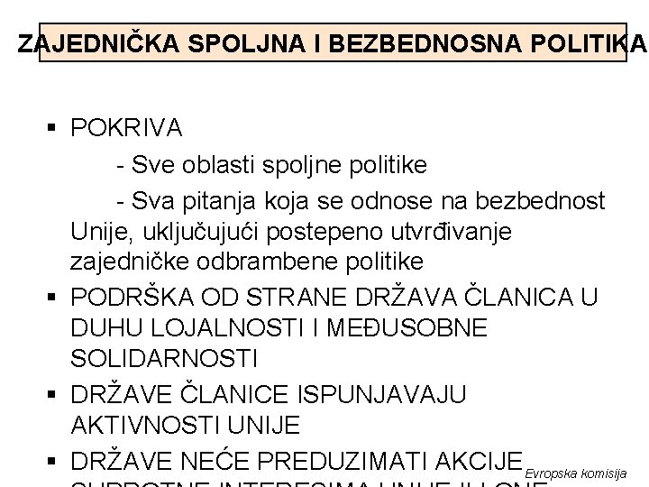 ZAJEDNIČKA SPOLJNA I BEZBEDNOSNA POLITIKA § POKRIVA - Sve oblasti spoljne politike - Sva
