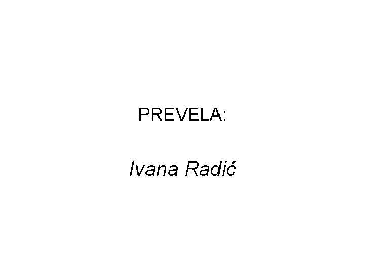 PREVELA: Ivana Radić 