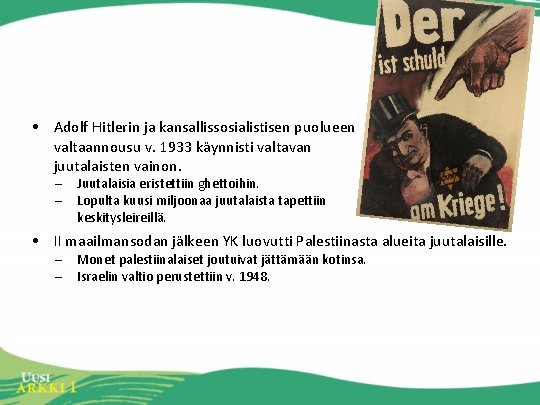  • Adolf Hitlerin ja kansallissosialistisen puolueen valtaannousu v. 1933 käynnisti valtavan juutalaisten vainon.