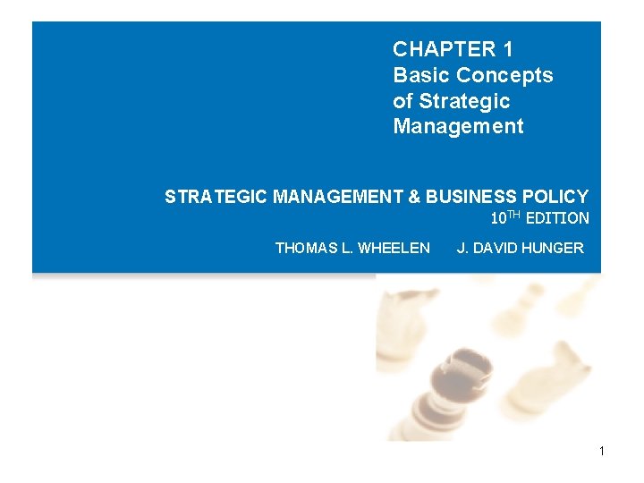 CHAPTER 1 Basic Concepts of Strategic Management STRATEGIC MANAGEMENT & BUSINESS POLICY 10 TH