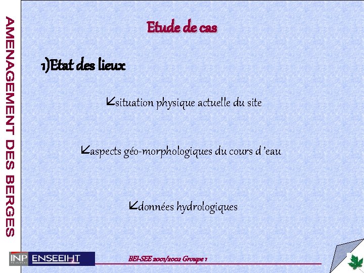 Etude de cas 1)Etat des lieux å situation physique actuelle du site å aspects