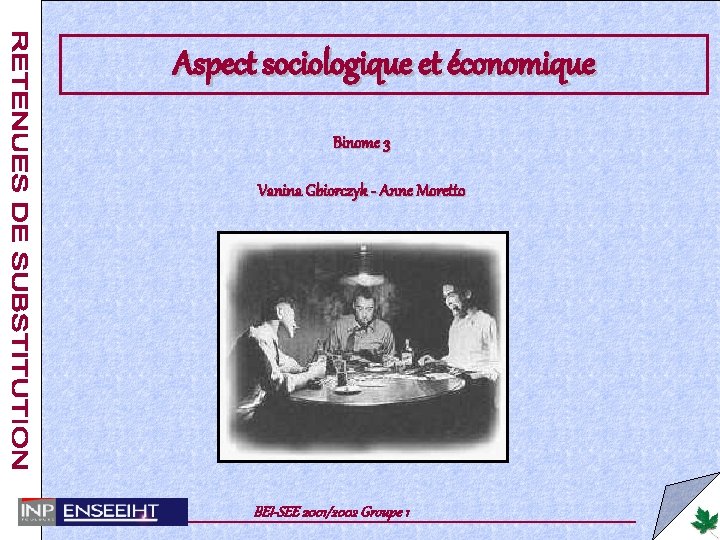 Aspect sociologique et économique Binome 3 Vanina Gbiorczyk - Anne Moretto BEI-SEE 2001/2002 Groupe