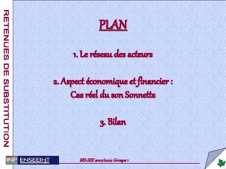 PLAN 1. Le réseau des acteurs 2. Aspect économique et financier : Cas réel