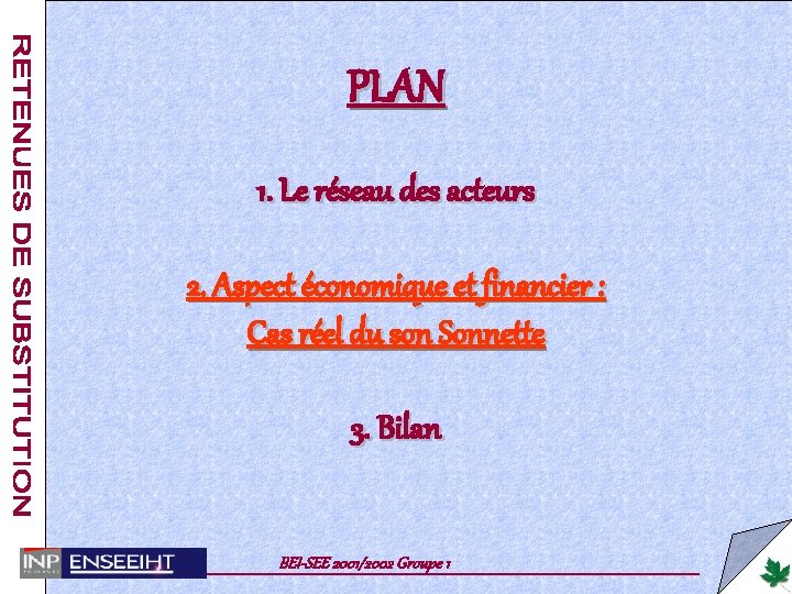 PLAN 1. Le réseau des acteurs 2. Aspect économique et financier : Cas réel
