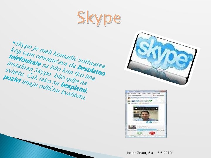 Skype §Sky p koji e je mali v telef am omog komadić o s