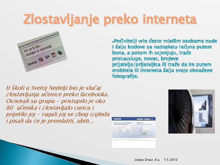 Zlostavljanje preko interneta U školi u Svetoj Nedelji bio je slučaj zlostavljanja učenice preko