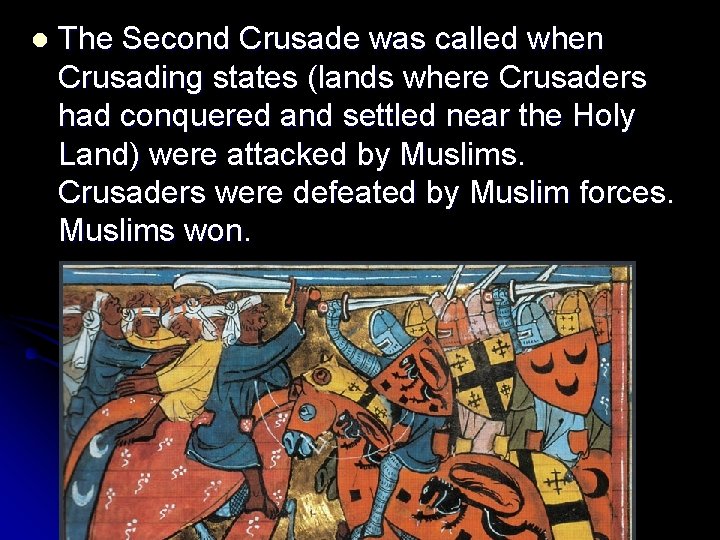 l The Second Crusade was called when Crusading states (lands where Crusaders had conquered l The Second Crusade was called when Crusading states (lands where Crusaders had conquered