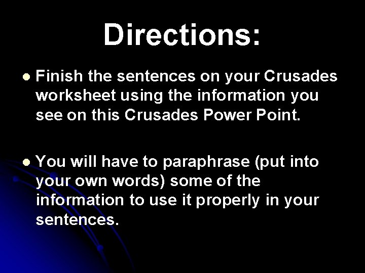 Directions: l Finish the sentences on your Crusades worksheet using the information you see Directions: l Finish the sentences on your Crusades worksheet using the information you see