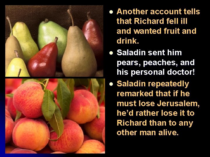 l l l Another account tells that Richard fell ill and wanted fruit and l l l Another account tells that Richard fell ill and wanted fruit and