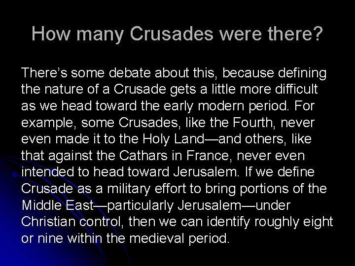 How many Crusades were there? There’s some debate about this, because defining the nature How many Crusades were there? There’s some debate about this, because defining the nature