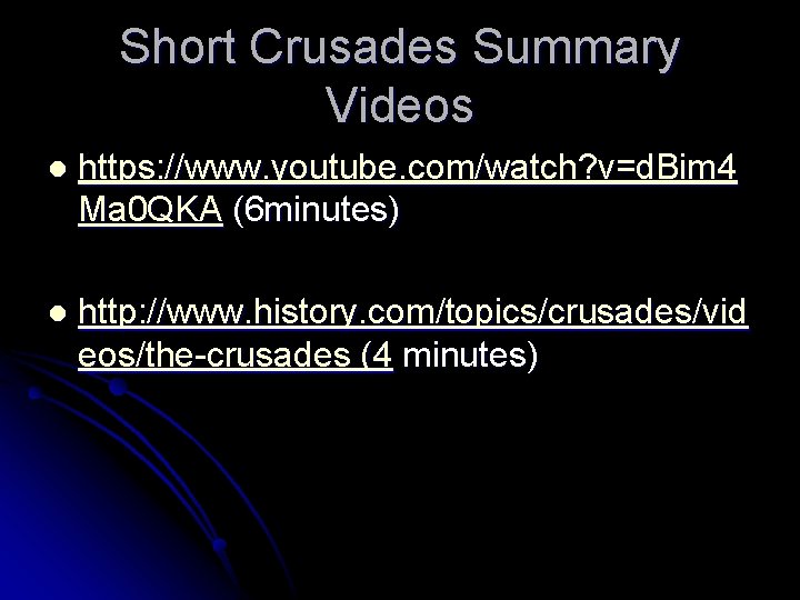Short Crusades Summary Videos l https: //www. youtube. com/watch? v=d. Bim 4 Ma 0 Short Crusades Summary Videos l https: //www. youtube. com/watch? v=d. Bim 4 Ma 0