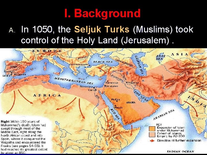 I. Background A. In 1050, the Seljuk Turks (Muslims) took control of the Holy I. Background A. In 1050, the Seljuk Turks (Muslims) took control of the Holy