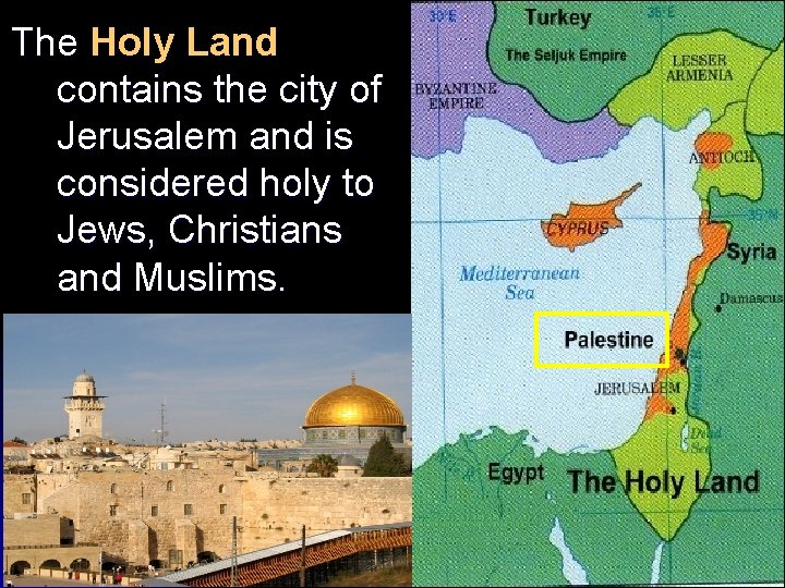 The Holy Land contains the city of Jerusalem and is considered holy to Jews, The Holy Land contains the city of Jerusalem and is considered holy to Jews,