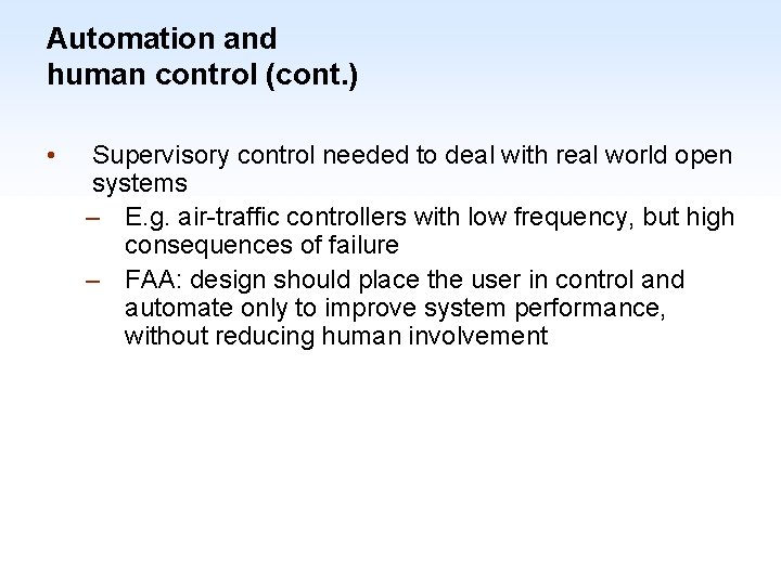 Automation and human control (cont. ) • Supervisory control needed to deal with real