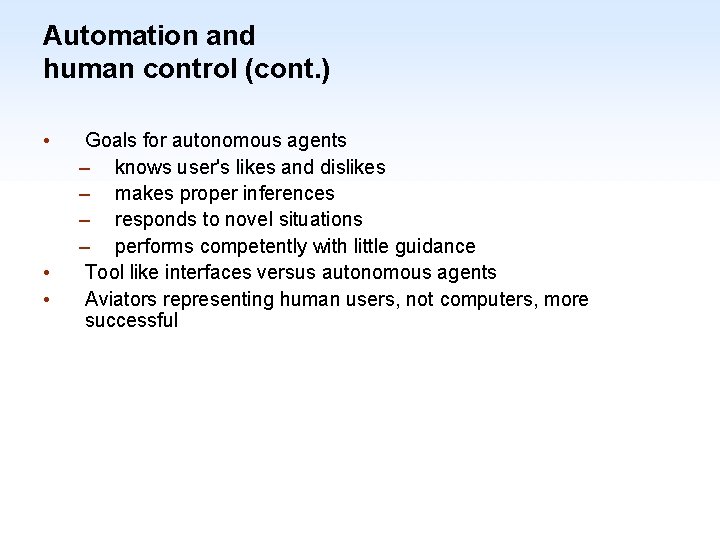 Automation and human control (cont. ) • • • Goals for autonomous agents –