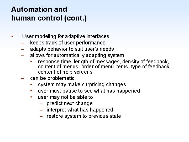 Automation and human control (cont. ) • User modeling for adaptive interfaces – keeps