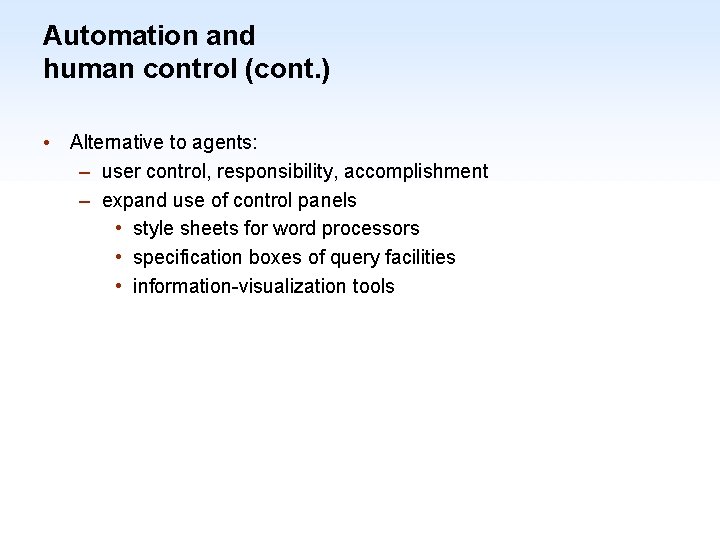 Automation and human control (cont. ) • Alternative to agents: – user control, responsibility,