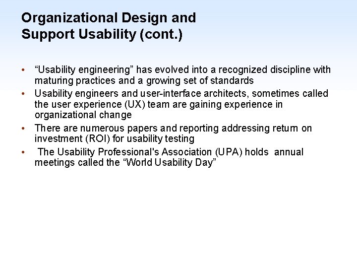 Organizational Design and Support Usability (cont. ) • “Usability engineering” has evolved into a