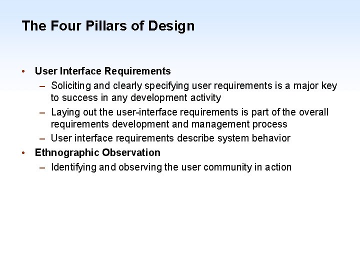 The Four Pillars of Design • User Interface Requirements – Soliciting and clearly specifying