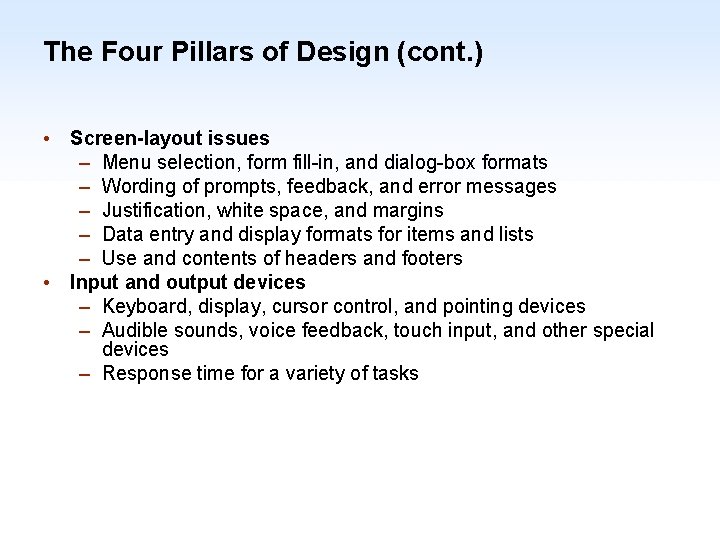 The Four Pillars of Design (cont. ) • Screen-layout issues – Menu selection, form