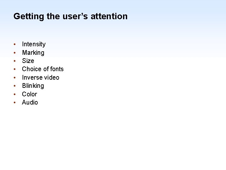 Getting the user’s attention • • Intensity Marking Size Choice of fonts Inverse video