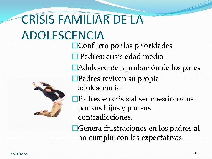 CRISIS FAMILIAR DE LA ADOLESCENCIA �Conflicto por las prioridades � Padres: crisis edad media