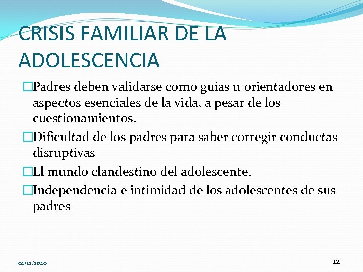 CRISIS FAMILIAR DE LA ADOLESCENCIA �Padres deben validarse como guías u orientadores en aspectos