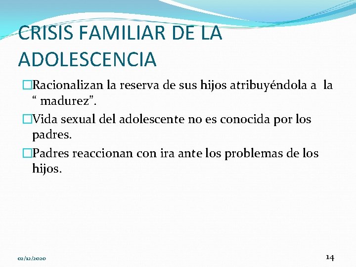 CRISIS FAMILIAR DE LA ADOLESCENCIA �Racionalizan la reserva de sus hijos atribuyéndola a la