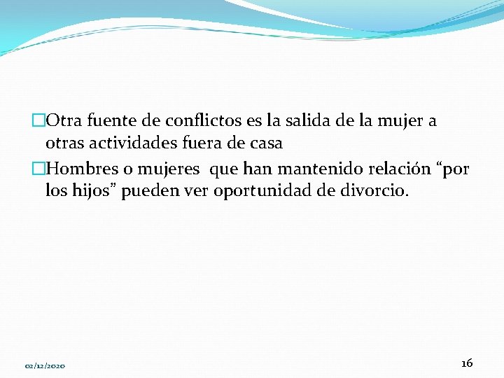 �Otra fuente de conflictos es la salida de la mujer a otras actividades fuera