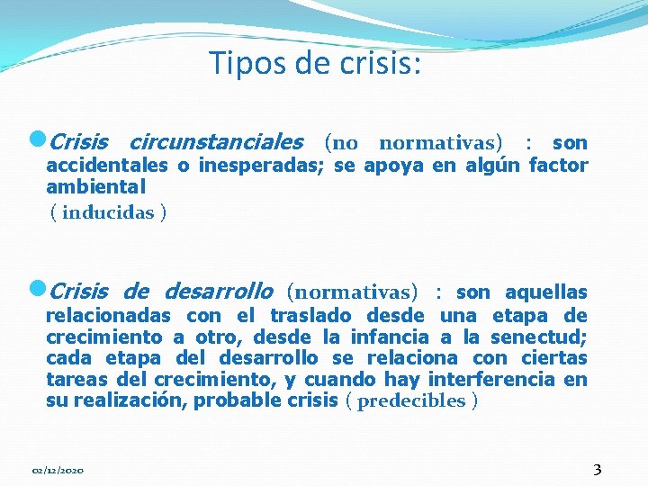 Tipos de crisis: n. Crisis circunstanciales (no normativas) : son accidentales o inesperadas; se