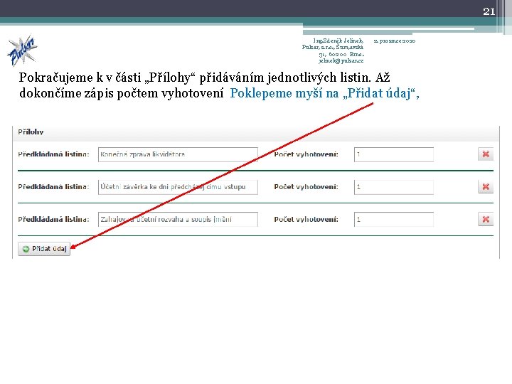 21 Ing. Zdeněk Jelínek, Pulsar, s. r. o. , Šum, avská 31, 602 00