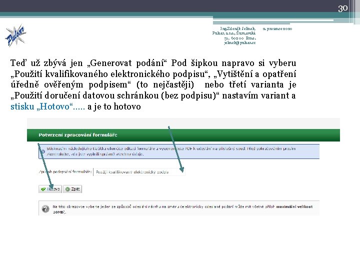 30 Ing. Zdeněk Jelínek, Pulsar, s. r. o. , Šum, avská 31, 602 00