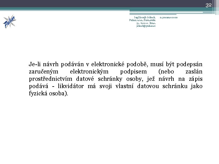 32 Ing. Zdeněk Jelínek, Pulsar, s. r. o. , Šum, avská 31, 602 00